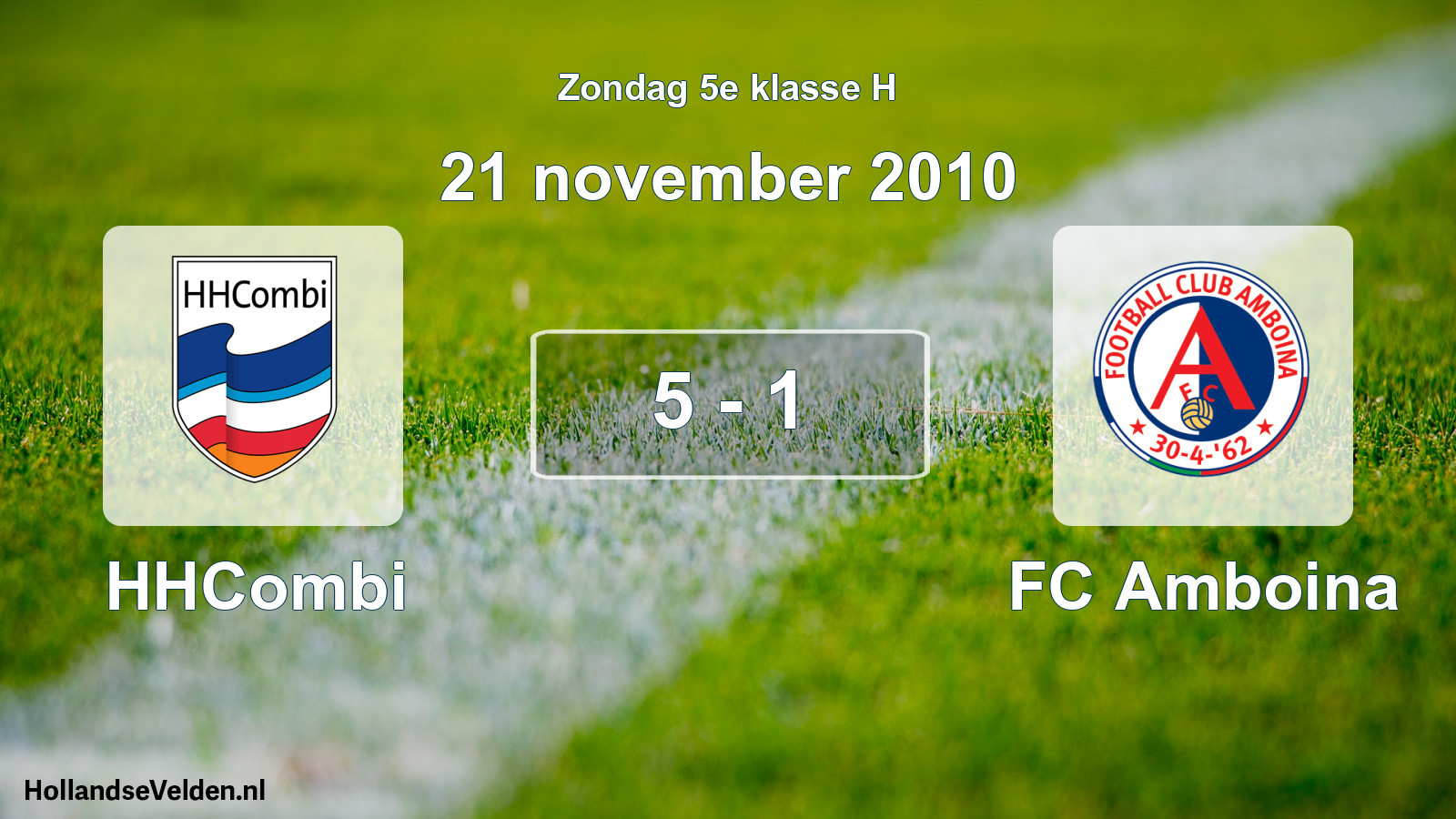 Total number of matches played: HHCombi - FC Amboina 5 - 1 (21 November 2010)
