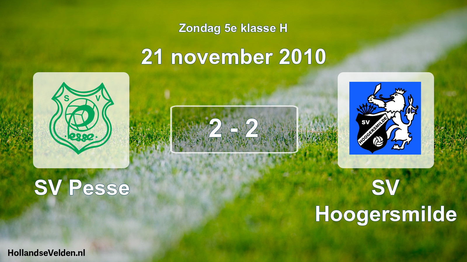 Total number of matches played: SV Pesse - SV Hoogersmilde 2 - 2 (21 November 2010)