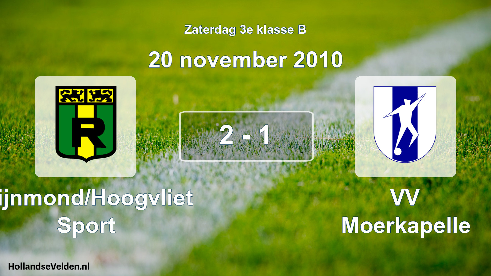 Total number of matches played: Rijnmond/Hoogvliet Sport - VV Moerkapelle 2 - 1 (20 November 2010)