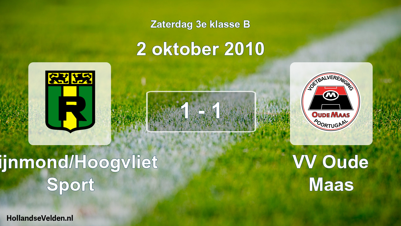 Total number of matches played: Rijnmond/Hoogvliet Sport - VV Oude Maas 1 - 1 (2 October 2010)