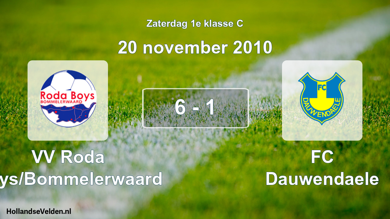 Total number of matches played: VV Roda Boys/Bommelerwaard - FC Dauwendaele 6 - 1 (20 November 2010)