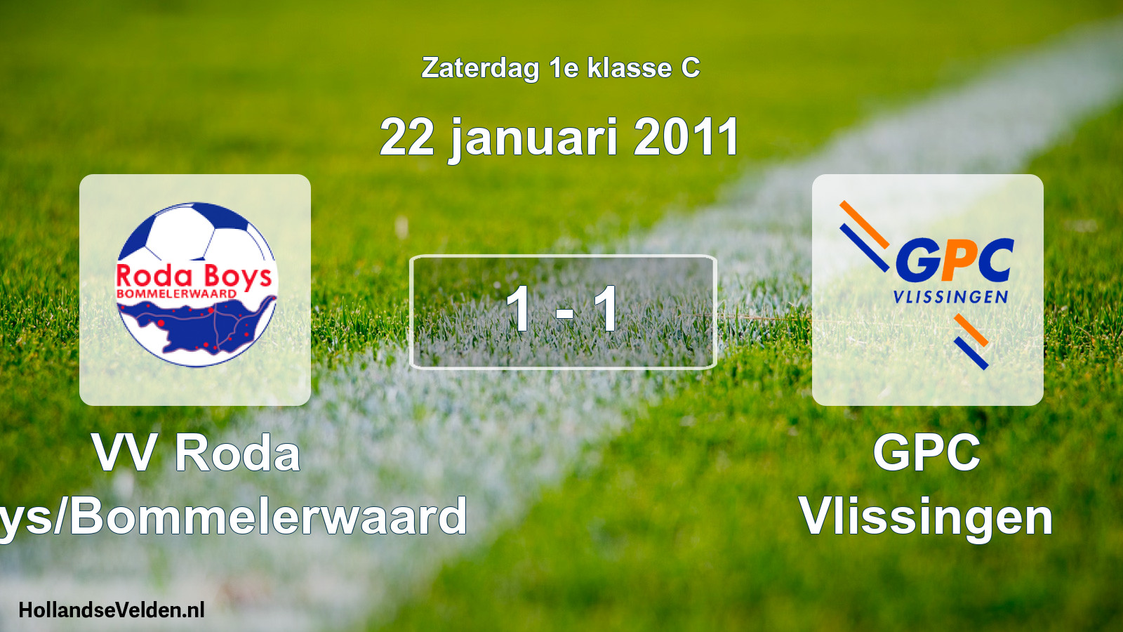 Total number of matches played: VV Roda Boys/Bommelerwaard - GPC Vlissingen 1 - 1 (22 January 2011)