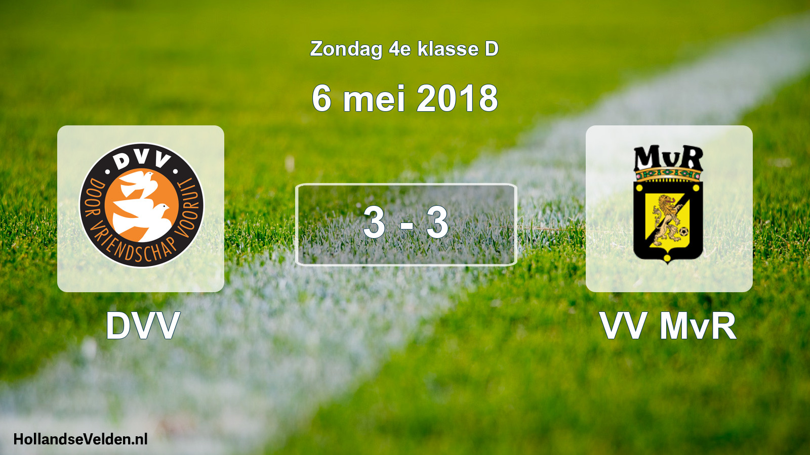 Total number of matches played: DVV - VV MvR 3 - 3 (6 May 2018)