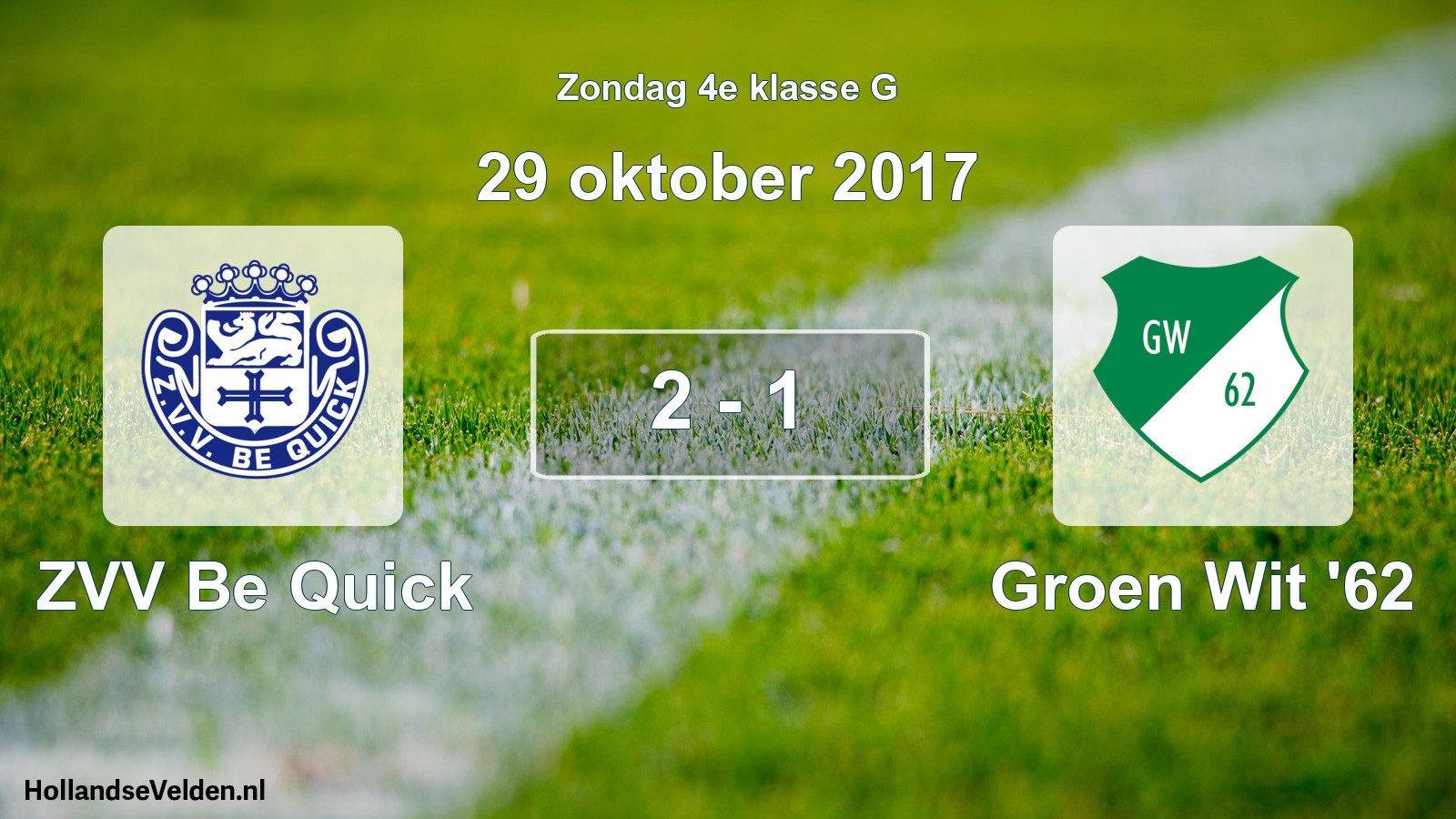 Total number of matches played: ZVV Be Quick - Groen Wit '62 2 - 1 (29 October 2017)