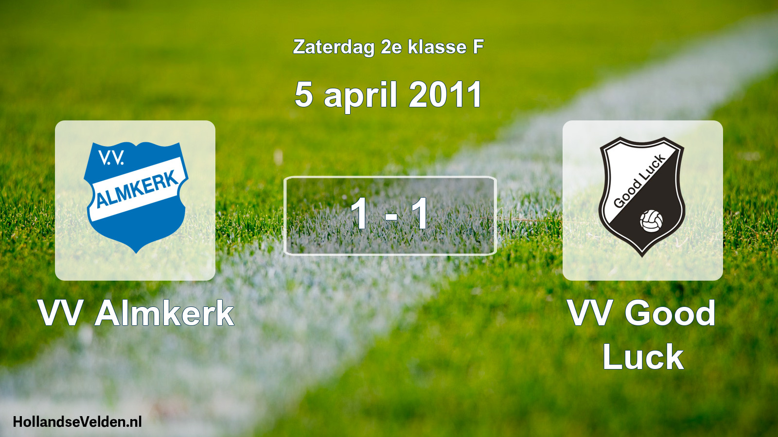 Total number of matches played: VV Almkerk - VV Good Luck 1 - 1 (5 April 2011)