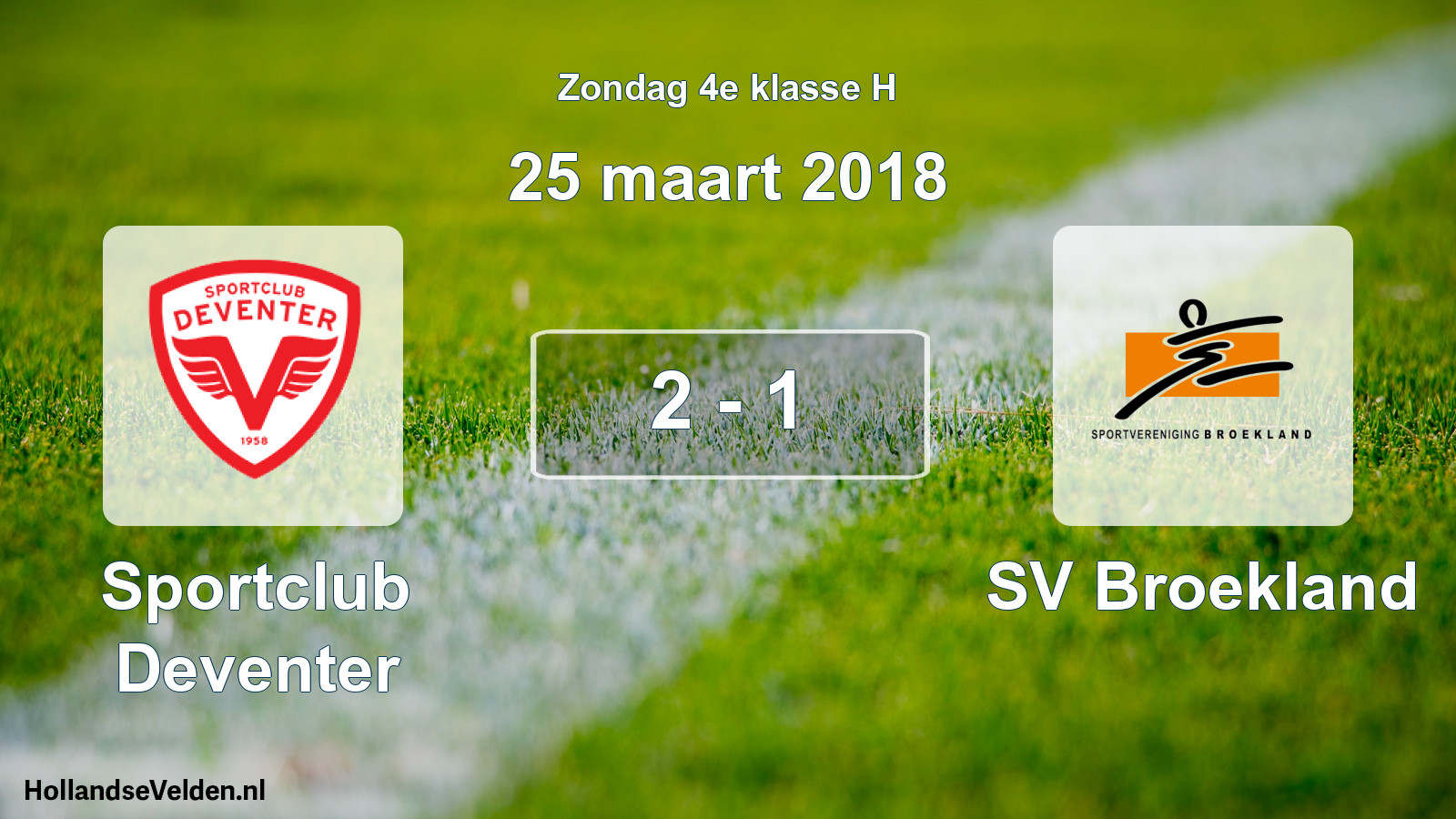 Total number of matches played: Sportclub Deventer - SV Broekland 2 - 1 (25 March 2018)