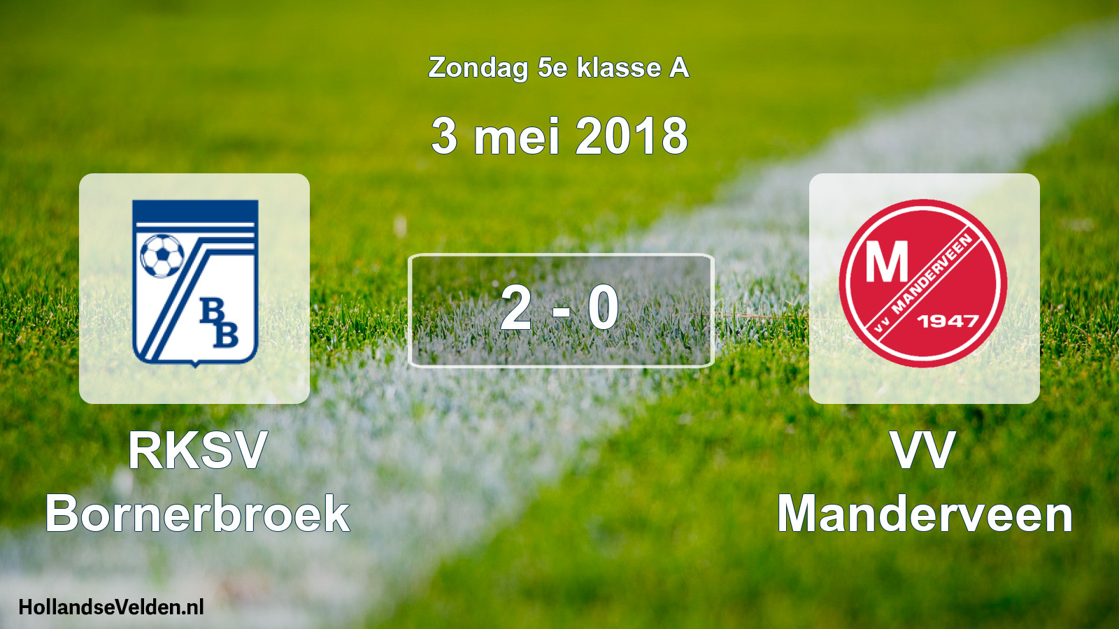 Total number of matches played: RKSV Bornerbroek - VV Manderveen 2 - 0 (3 May 2018)