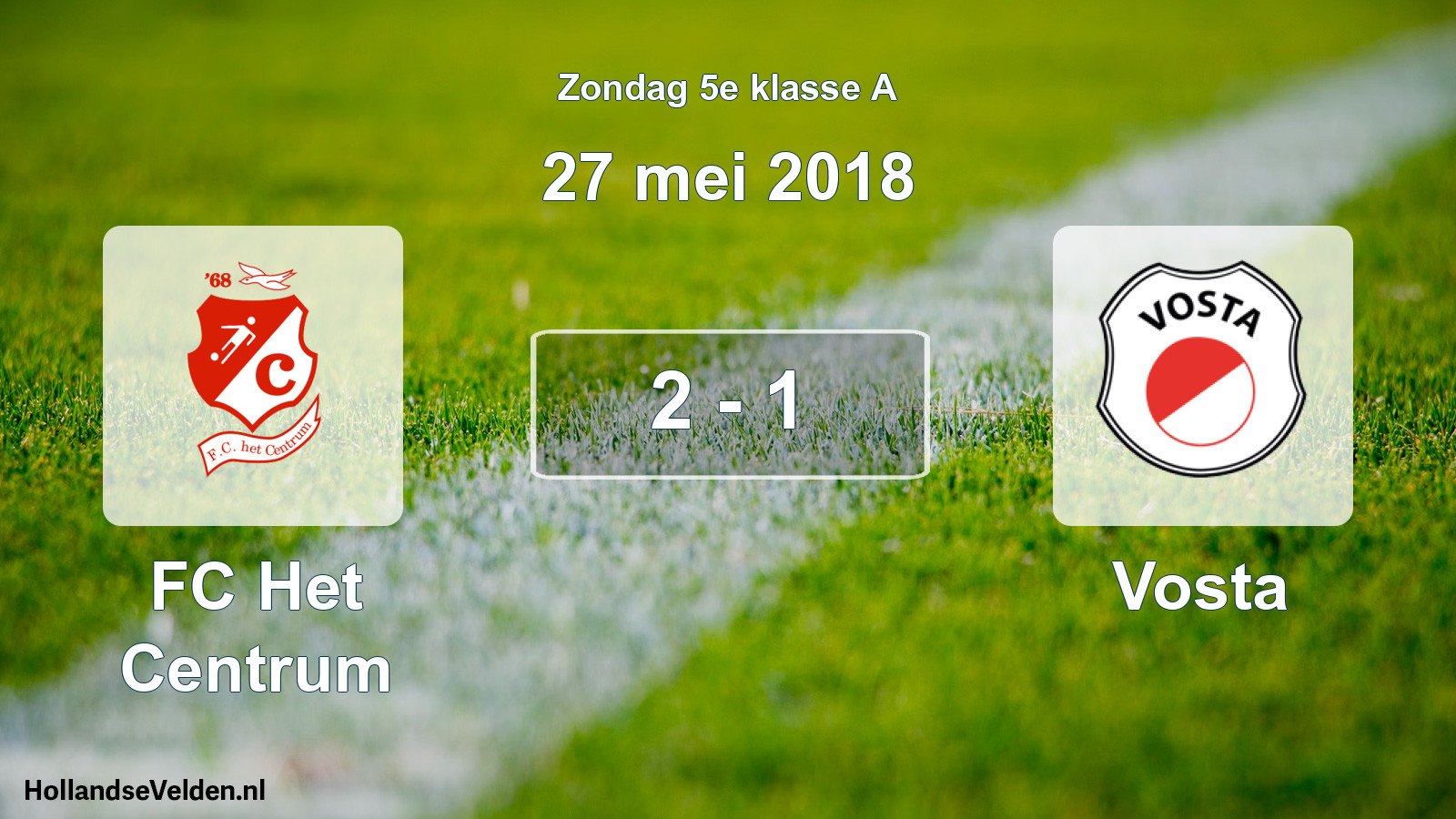 Total number of matches played: FC Het Centrum - Vosta 2 - 1 (27 May 2018)