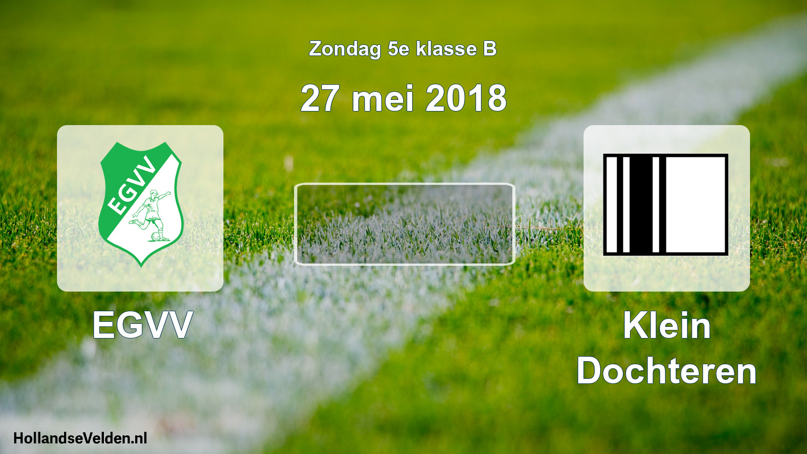 Scheduled Match: EGVV - Klein Dochteren (27 May 2018)