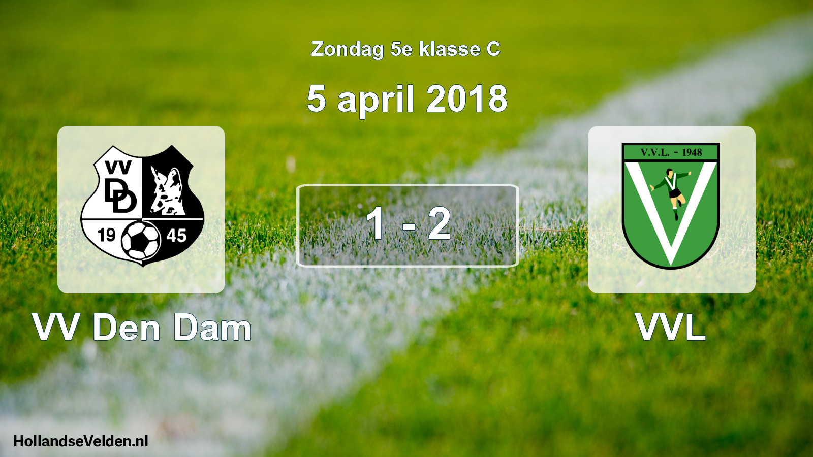 Total number of matches played: VV Den Dam - VVL 1 - 2 (5 April 2018)