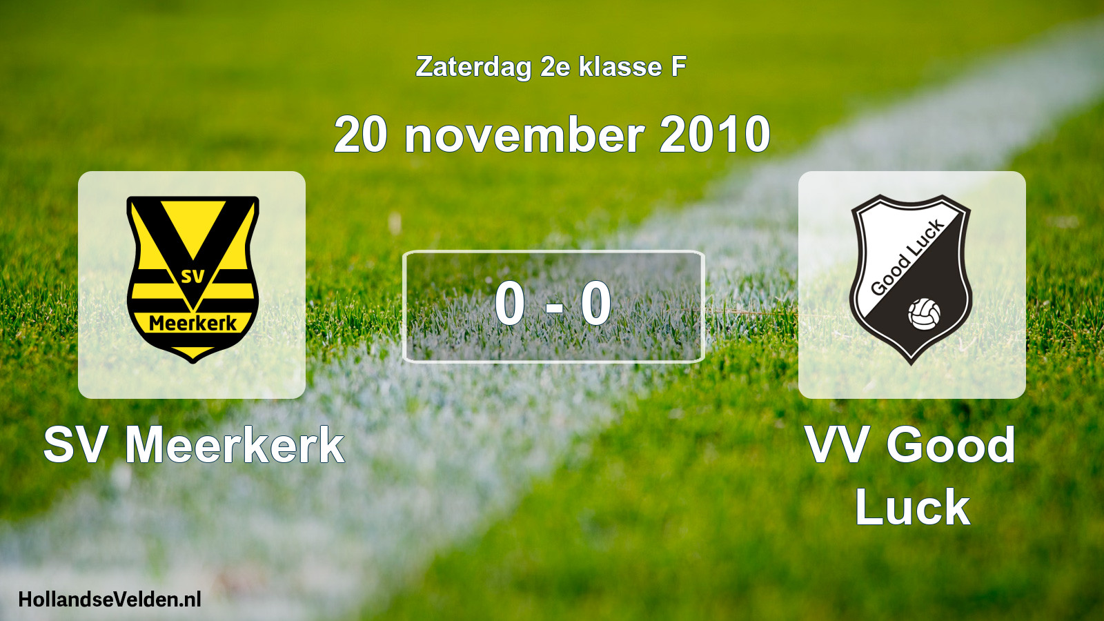 Total number of matches played: SV Meerkerk - VV Good Luck 0 - 0 (20 November 2010)