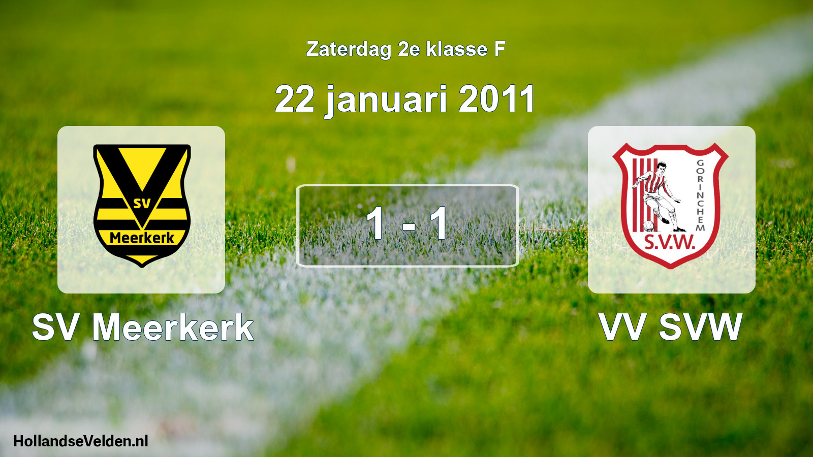 Total number of matches played: SV Meerkerk - VV SVW 1 - 1 (22 January 2011)