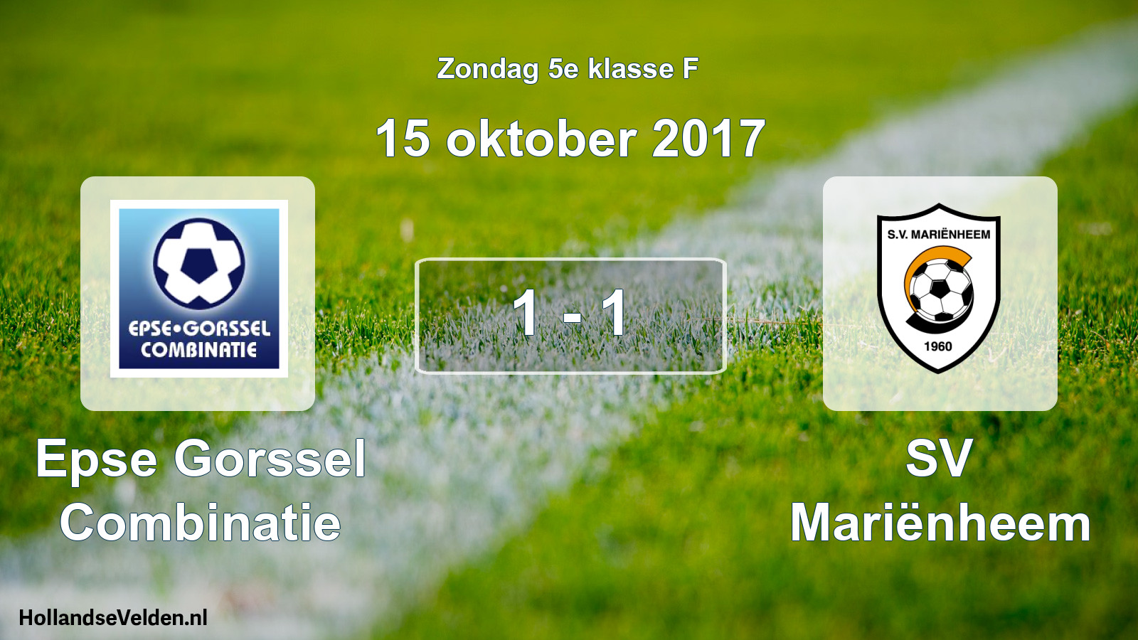 Total number of matches played: Epse Gorssel Combinatie - SV Mariënheem 1 - 1 (15 October 2017)