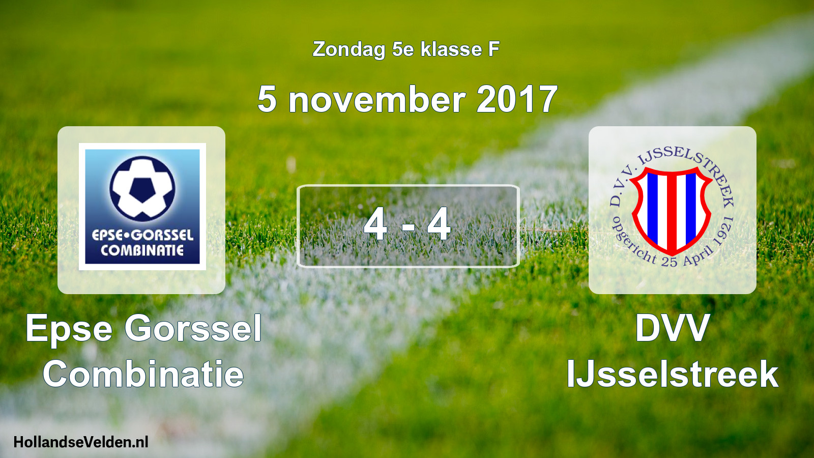 Total number of matches played: Epse Gorssel Combinatie - DVV IJsselstreek 4 - 4 (5 November 2017)