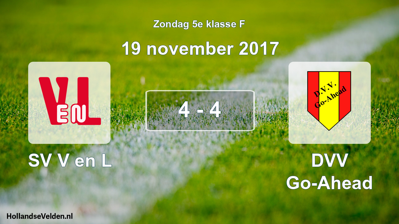 Total number of matches played: SV V en L - DVV Go-Ahead 4 - 4 (19 November 2017)