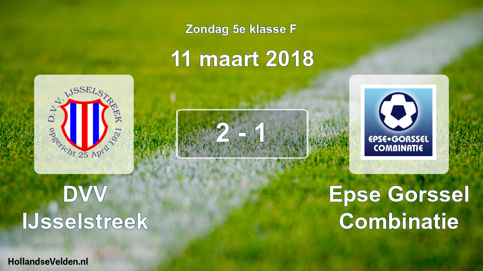 Total number of matches played: DVV IJsselstreek - Epse Gorssel Combinatie 2 - 1 (11 March 2018)