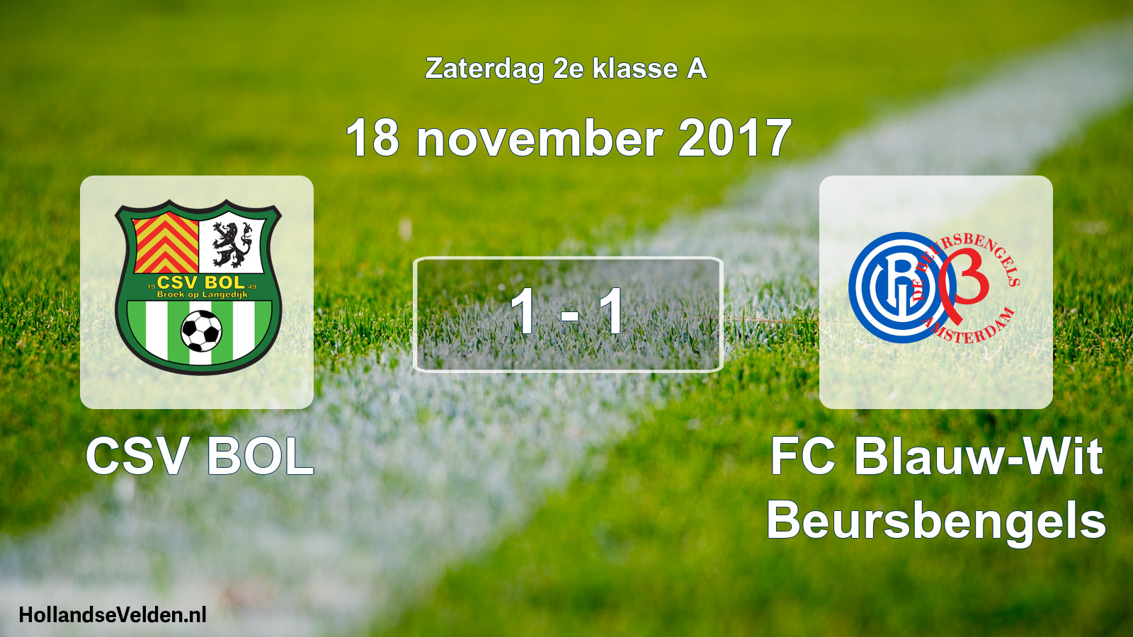 Total number of matches played: CSV BOL - FC Blauw-Wit Beursbengels 1 - 1 (18 November 2017)