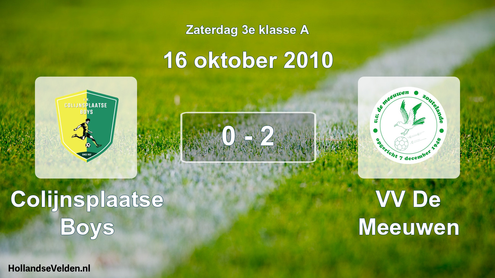 Total number of matches played: Colijnsplaatse Boys - VV De Meeuwen 0 - 2 (16 October 2010)