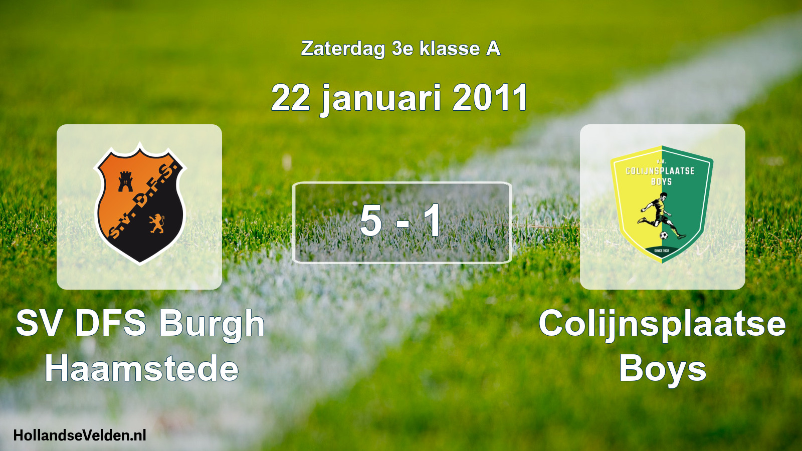 Total number of matches played: SV DFS Burgh Haamstede - Colijnsplaatse Boys 5 - 1 (22 January 2011)