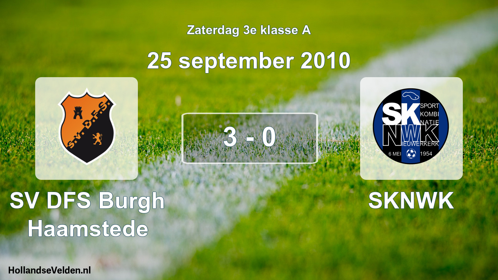 Total number of matches played: SV DFS Burgh Haamstede - SKNWK 3 - 0 (25 September 2010)