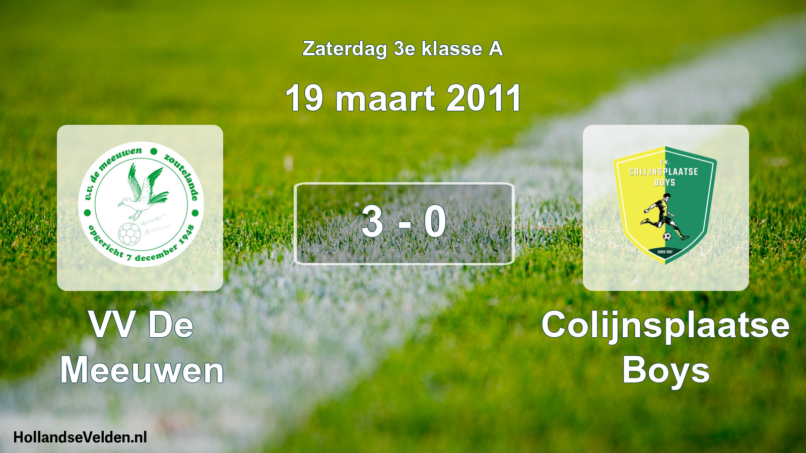 Total number of matches played: VV De Meeuwen - Colijnsplaatse Boys 3 - 0 (19 March 2011)