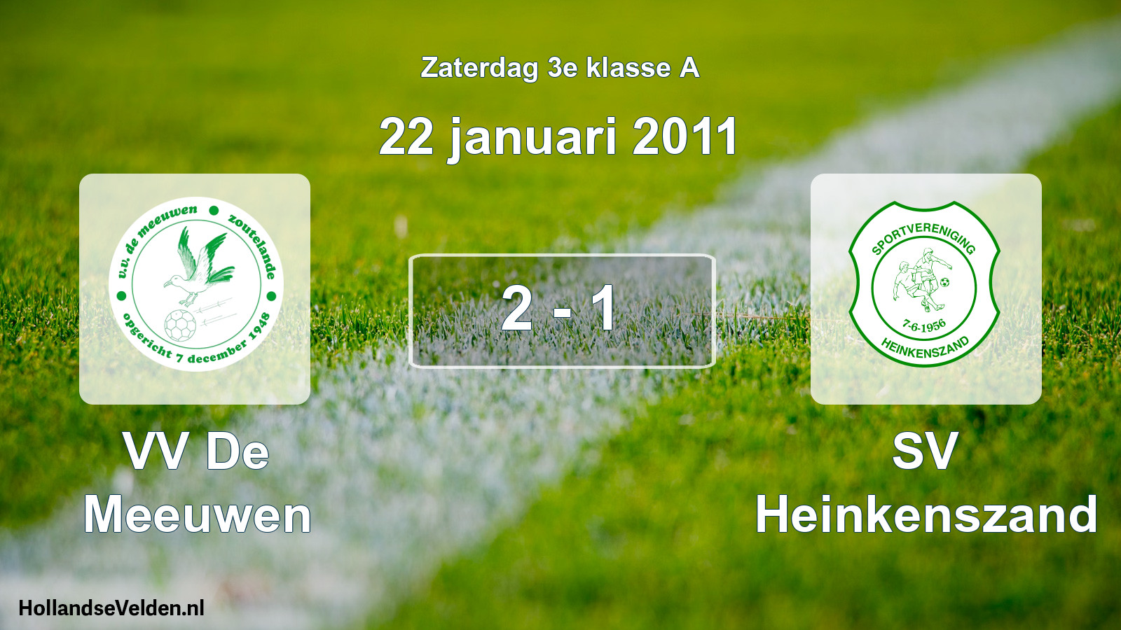 Total number of matches played: VV De Meeuwen - SV Heinkenszand 2 - 1 (22 January 2011)