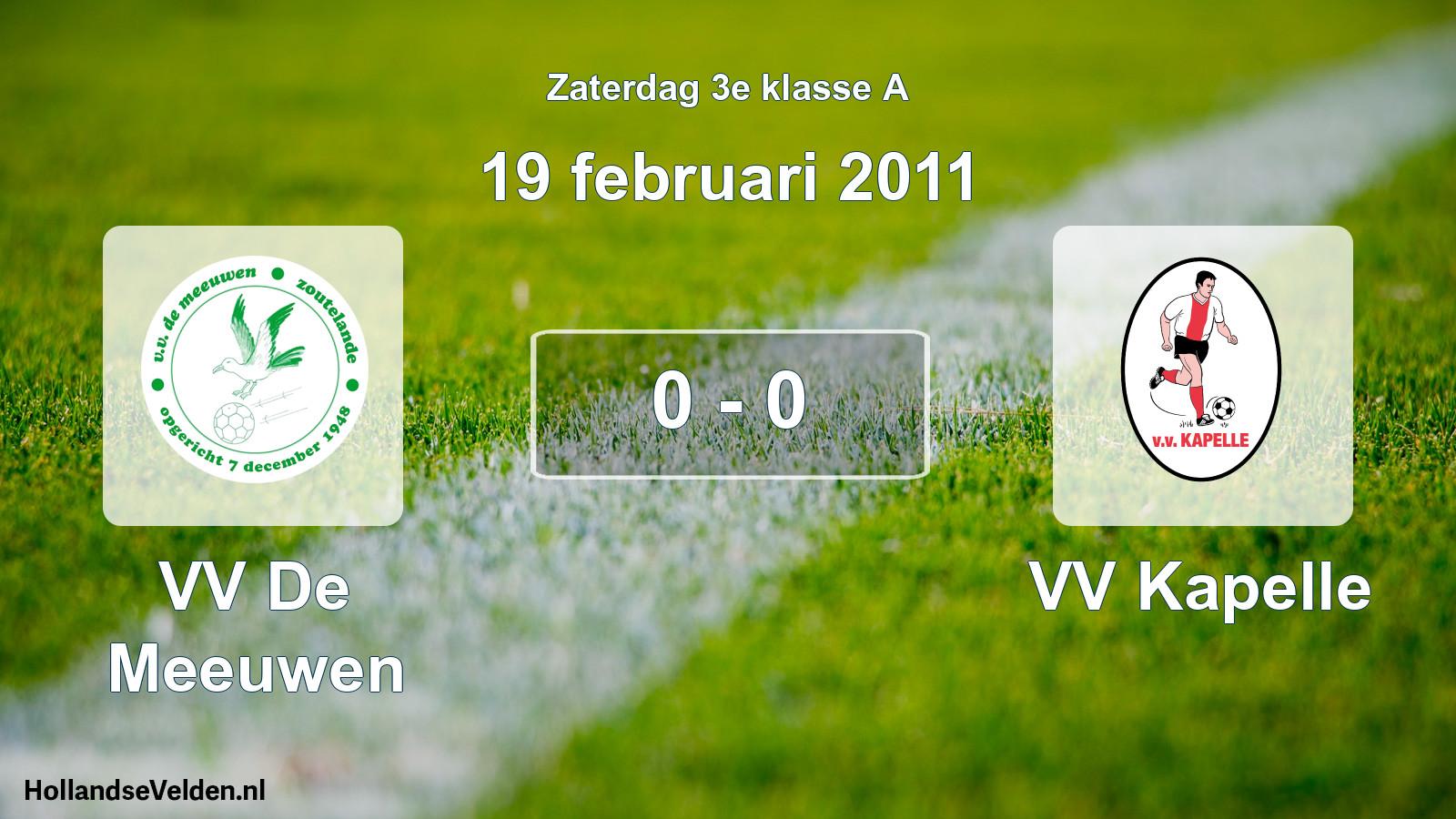 Total number of matches played: VV De Meeuwen - VV Kapelle 0 - 0 (19 February 2011)