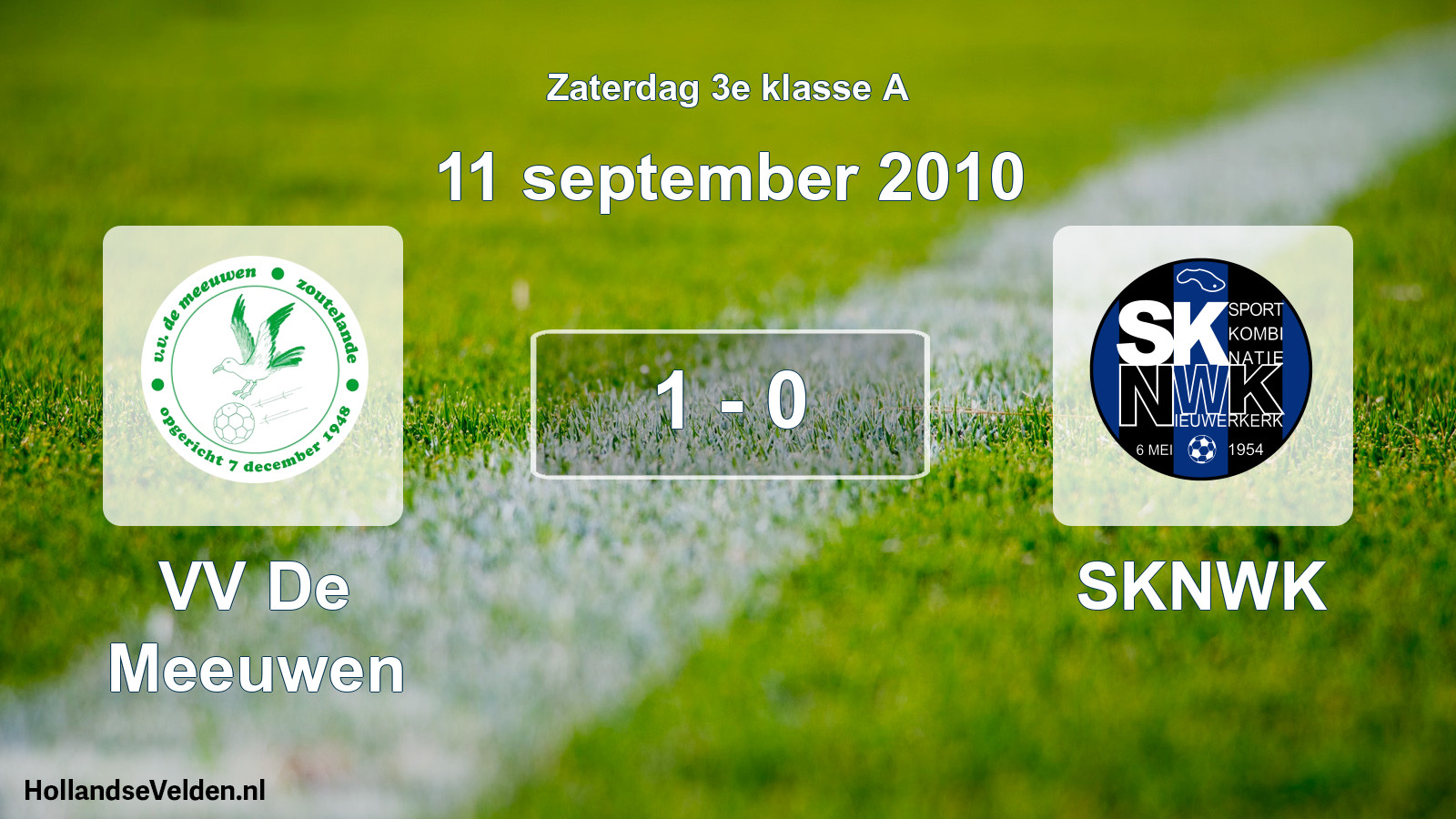 Total number of matches played: VV De Meeuwen - SKNWK 1 - 0 (11 September 2010)