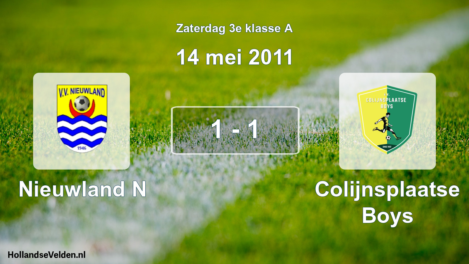 Total number of matches played: Nieuwland N - Colijnsplaatse Boys 1 - 1 (14 May 2011)