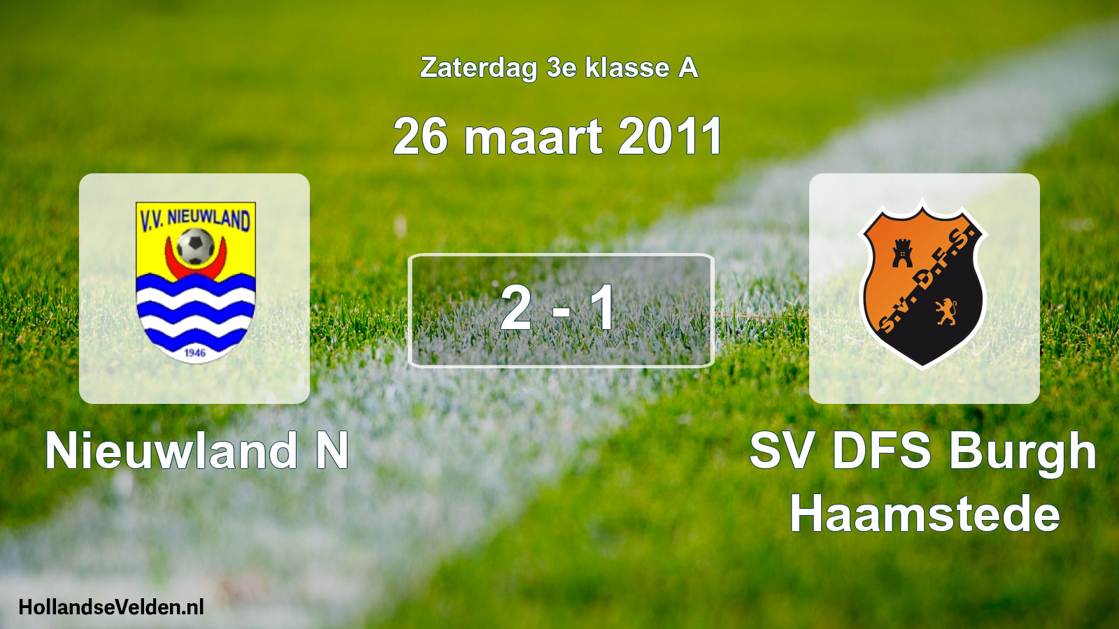 Total number of matches played: Nieuwland N - SV DFS Burgh Haamstede 2 - 1 (26 March 2011)