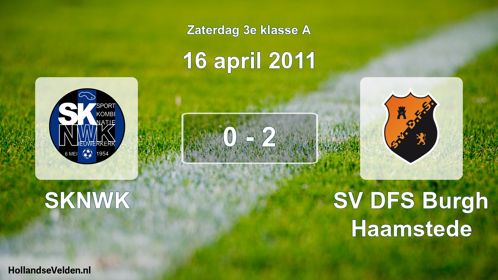 Total number of matches played: SKNWK - SV DFS Burgh Haamstede 0 - 2 (16 April 2011)
