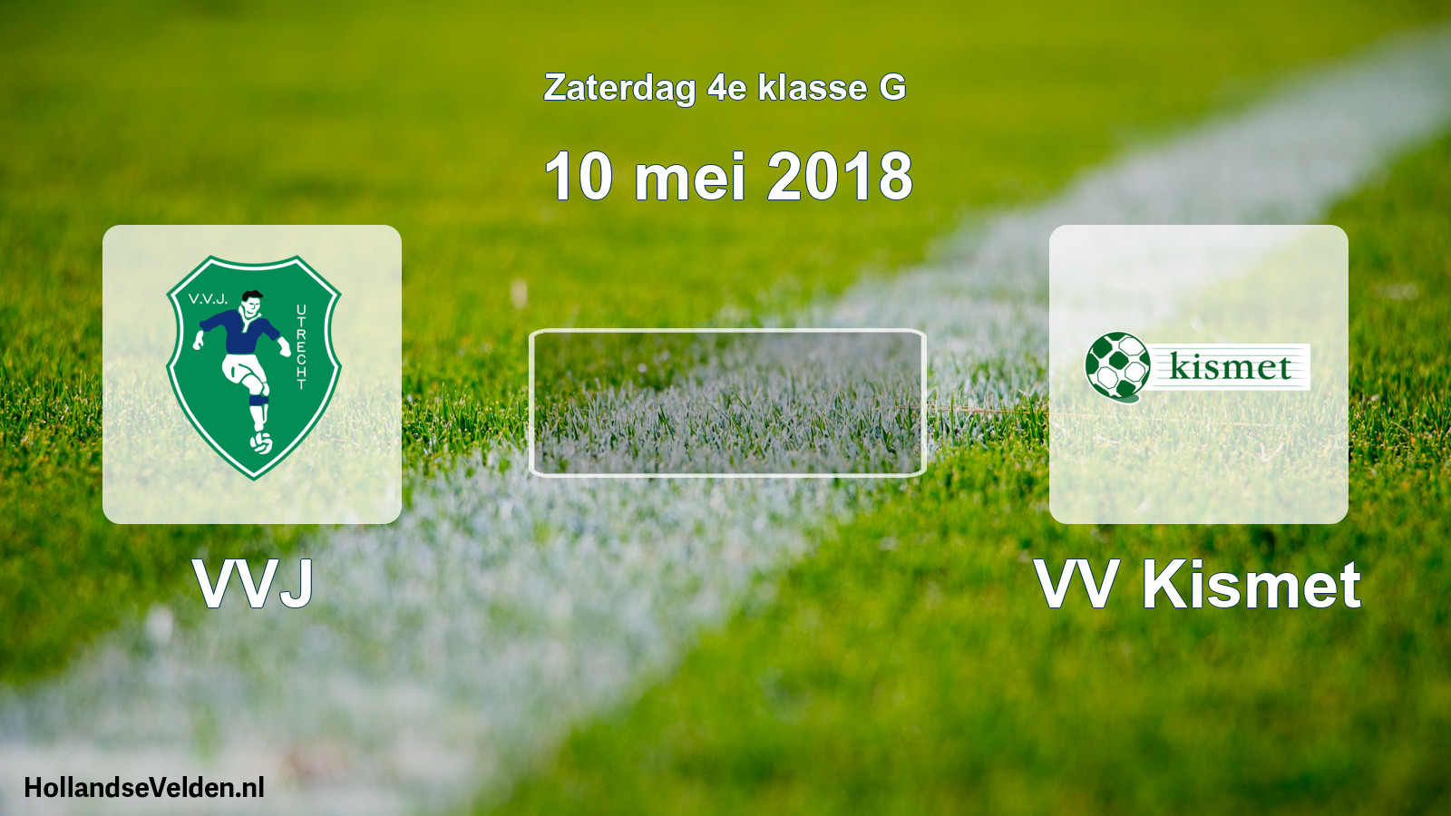 Scheduled Match: VVJ - VV Kismet (10 May 2018)