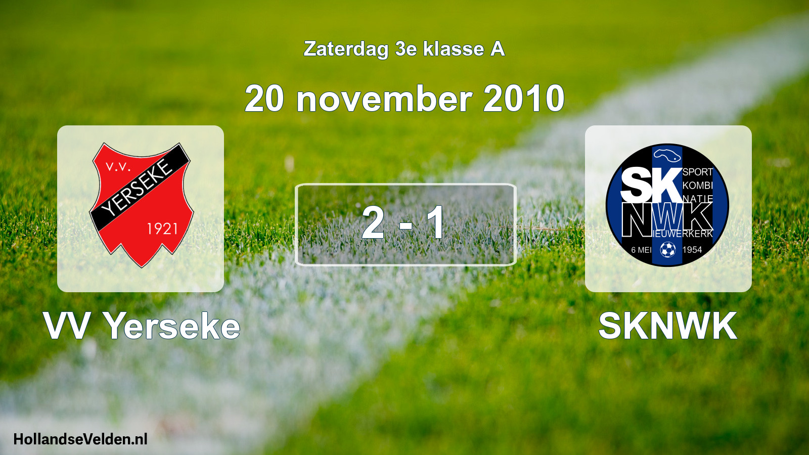 Total number of matches played: VV Yerseke - SKNWK 2 - 1 (20 November 2010)