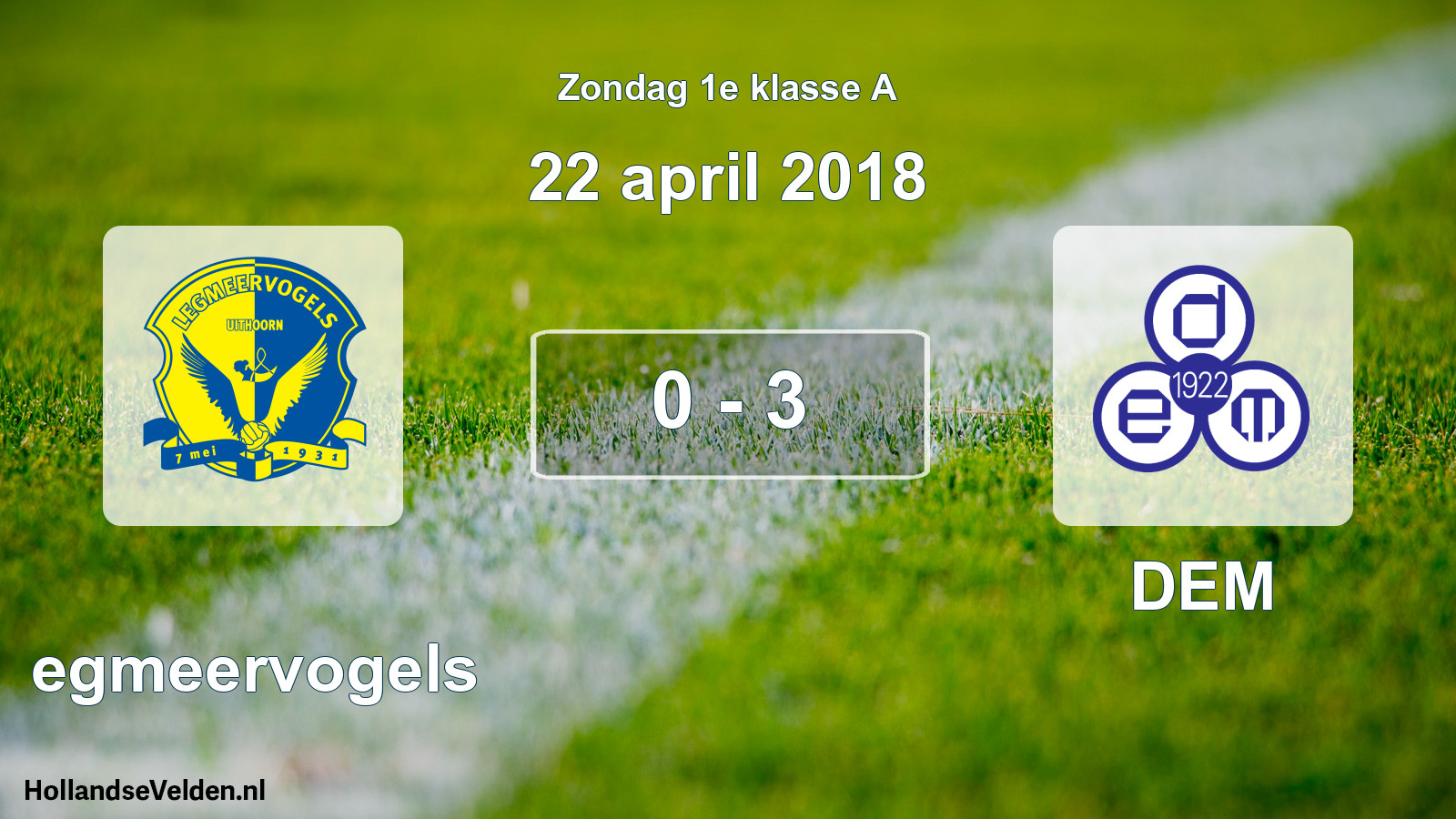 Total number of matches played: Legmeervogels - DEM 0 - 3 (22 April 2018)
