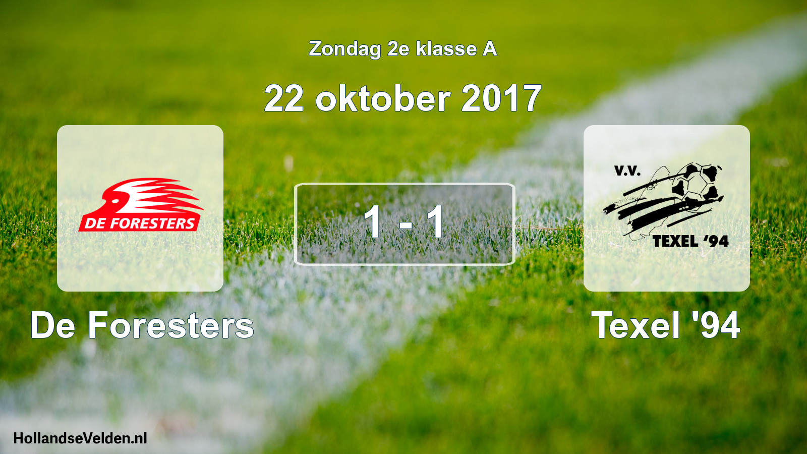 Total number of matches played: De Foresters - Texel '94 1 - 1 (22 October 2017)