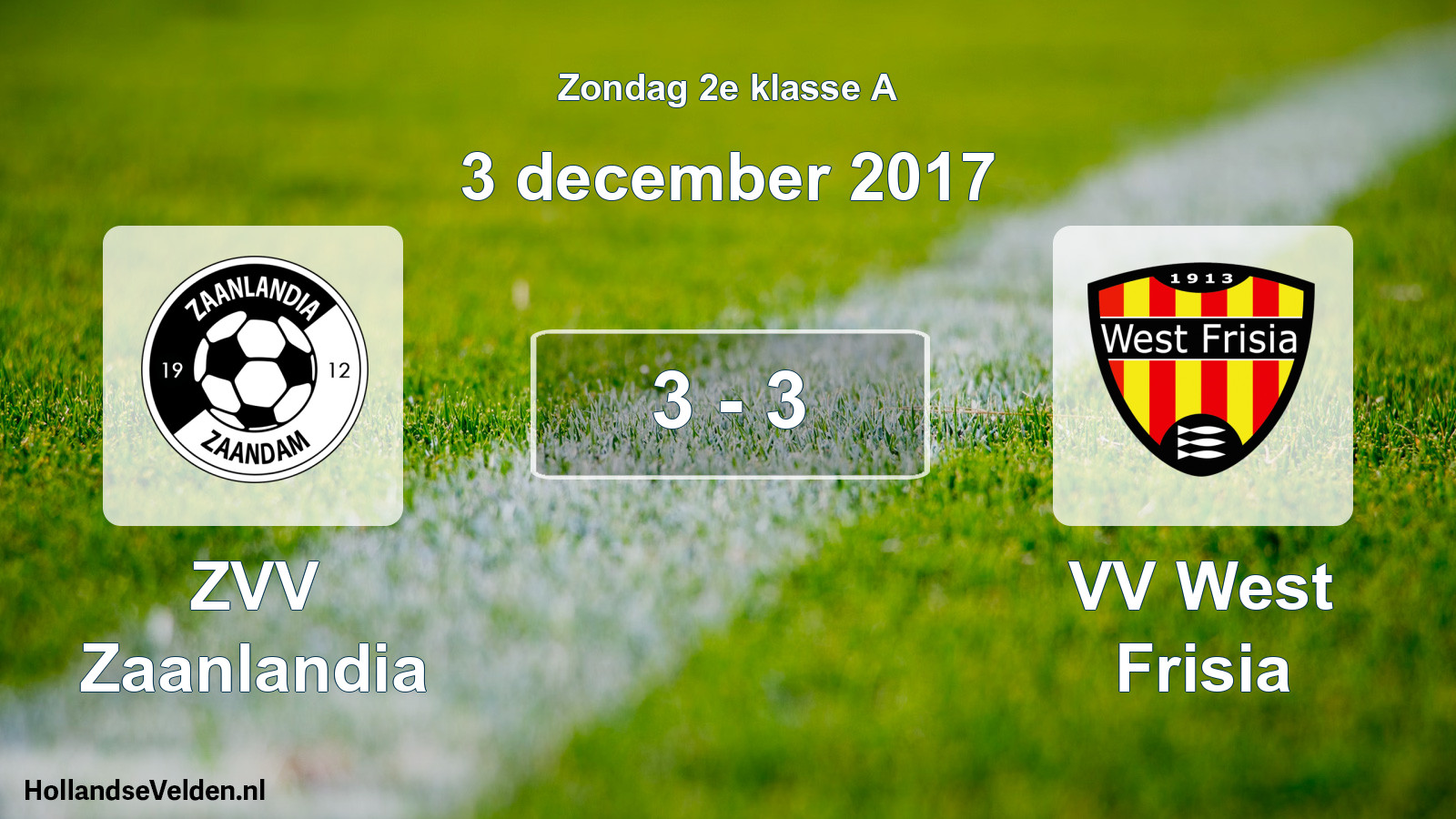 Total number of matches played: ZVV Zaanlandia - VV West Frisia 3 - 3 (3 December 2017)