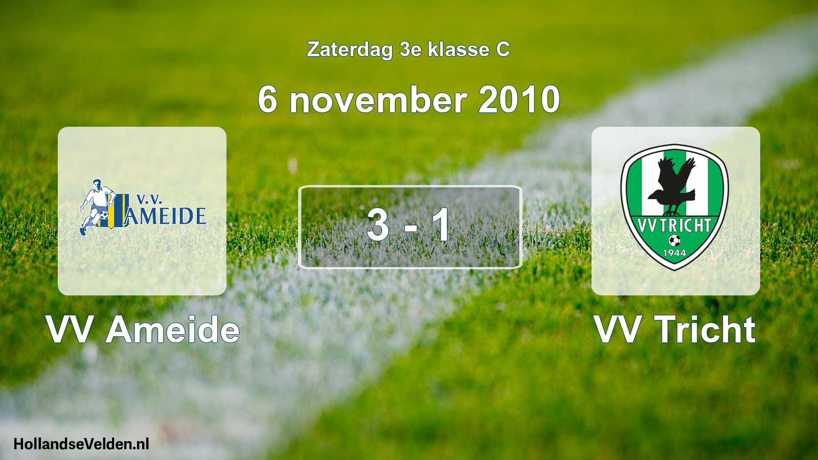Total number of matches played: VV Ameide - VV Tricht 3 - 1 (6 November 2010)