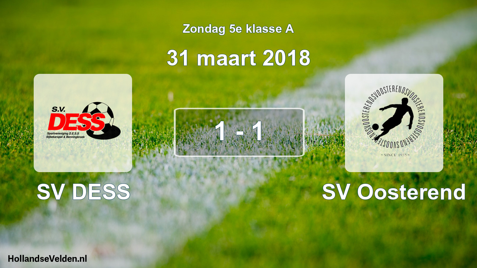 Total number of matches played: SV DESS - SV Oosterend 1 - 1 (31 March 2018)