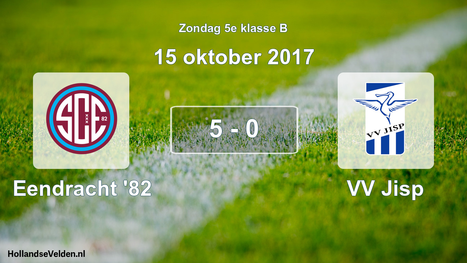 Total number of matches played: Eendracht '82 - VV Jisp 5 - 0 (15 October 2017)