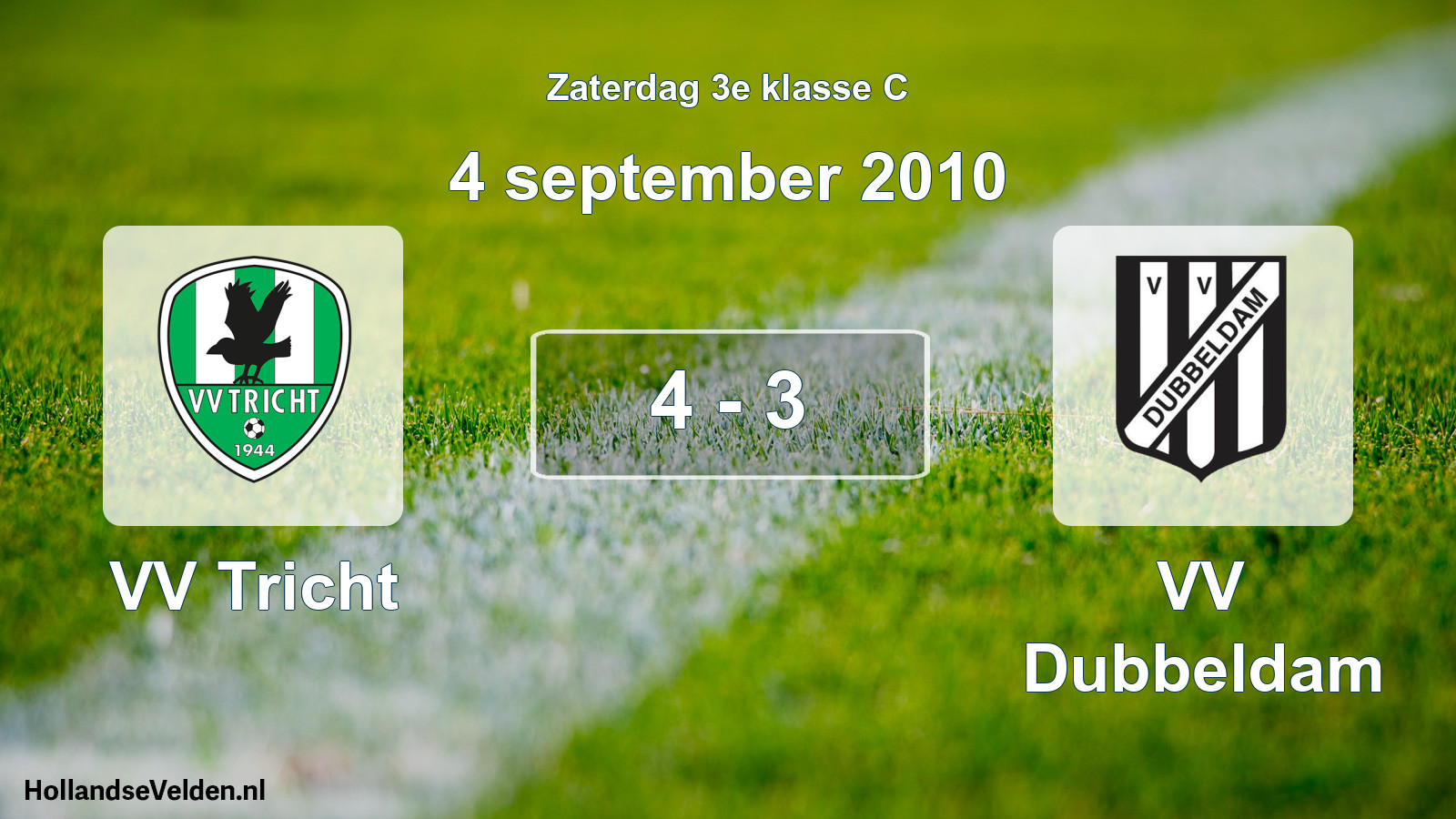 Total number of matches played: VV Tricht - VV Dubbeldam 4 - 3 (4 September 2010)