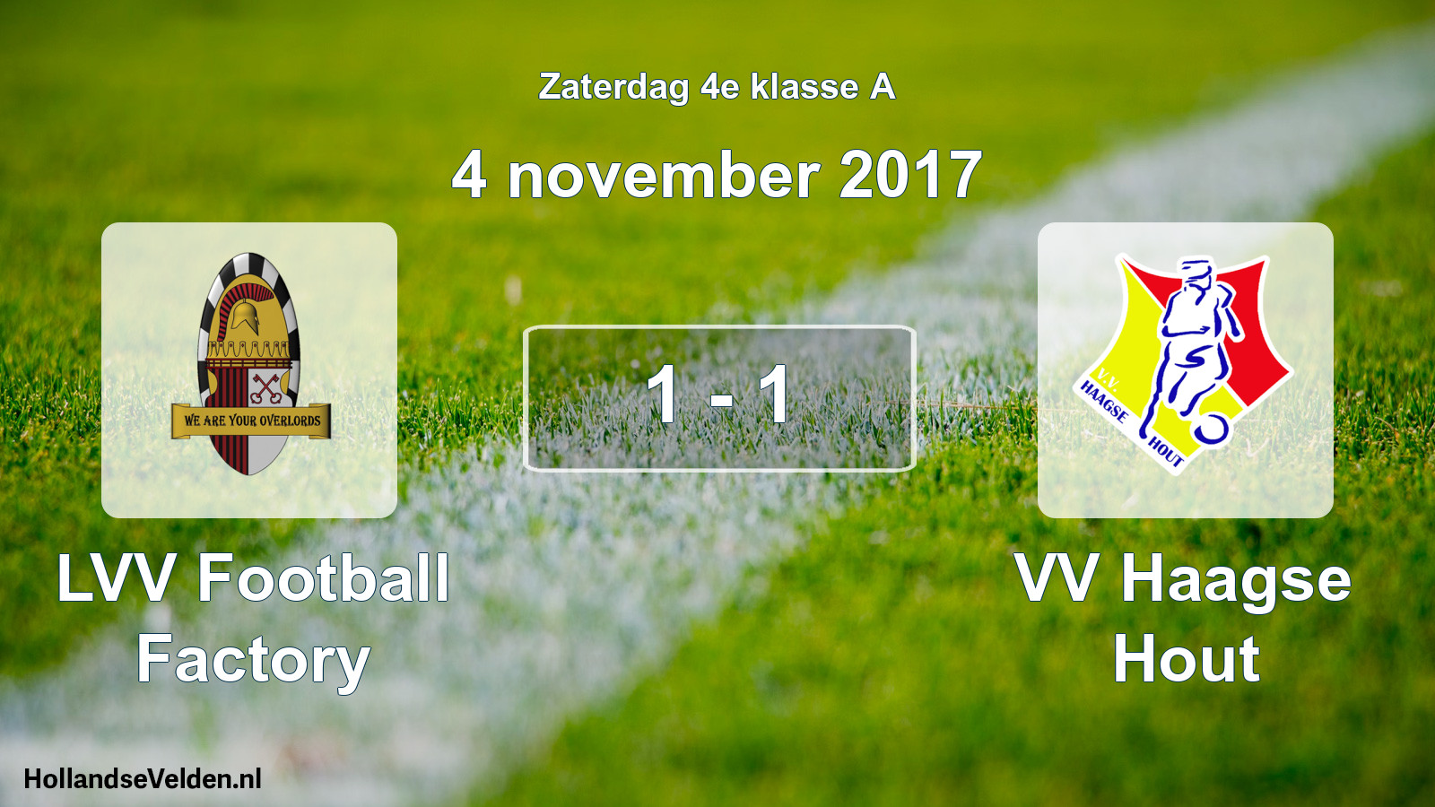 Total number of matches played: LVV Football Factory - VV Haagse Hout 1 - 1 (4 November 2017)