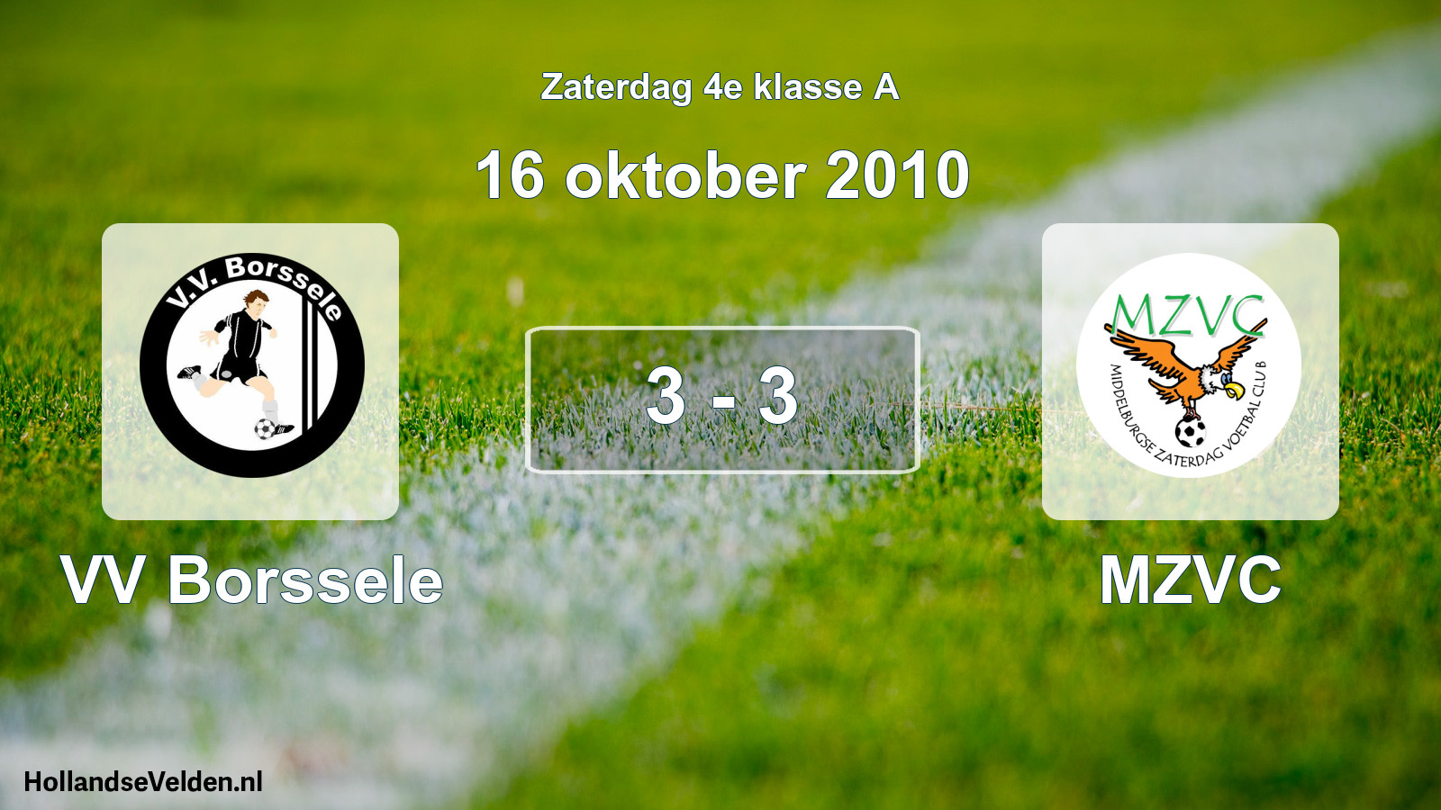 Total number of matches played: VV Borssele - MZVC 3 - 3 (16 October 2010)