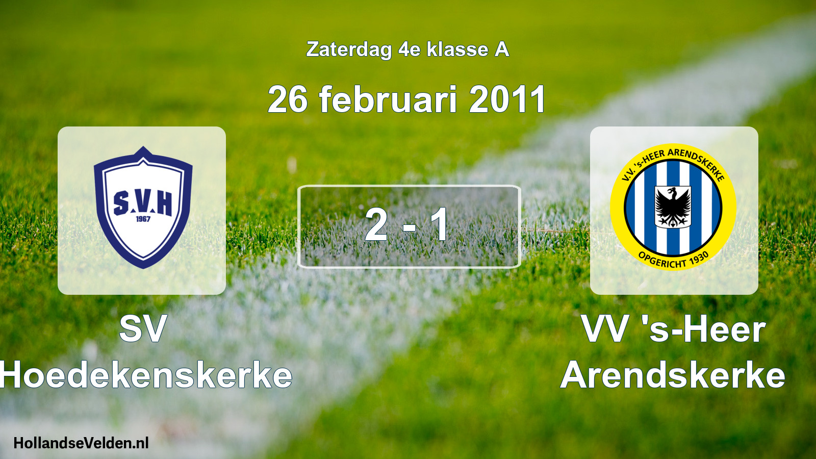 Total number of matches played: SV Hoedekenskerke - VV 's-Heer Arendskerke 2 - 1 (26 February 2011)