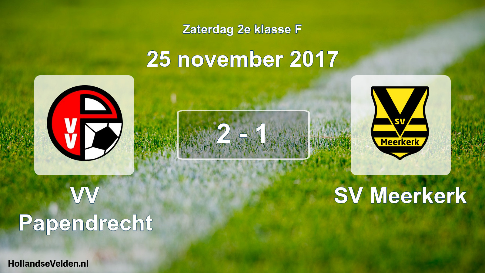 Total number of matches played: VV Papendrecht - SV Meerkerk 2 - 1 (25 November 2017)