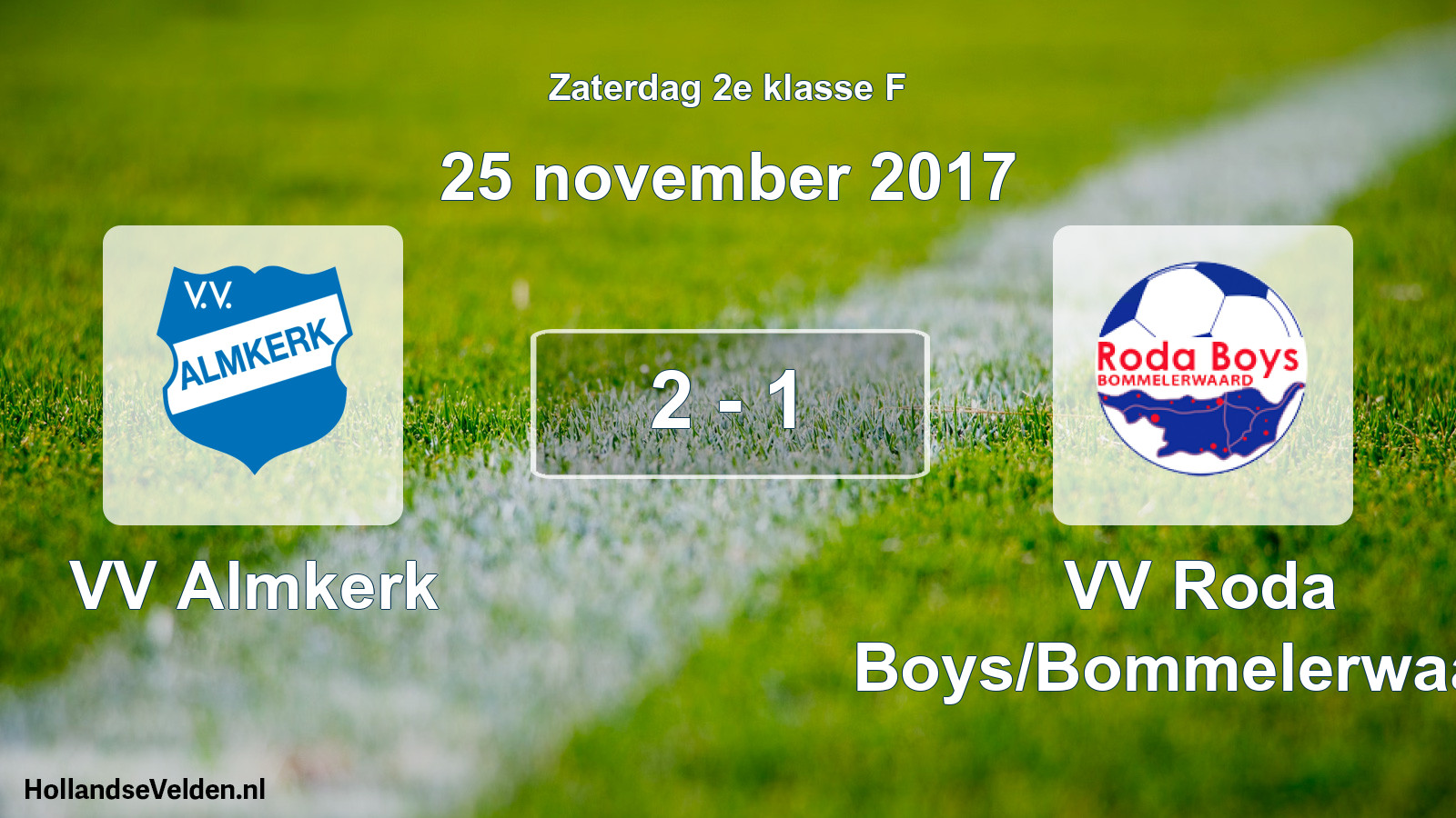 Total number of matches played: VV Almkerk - VV Roda Boys/Bommelerwaard 2 - 1 (25 November 2017)