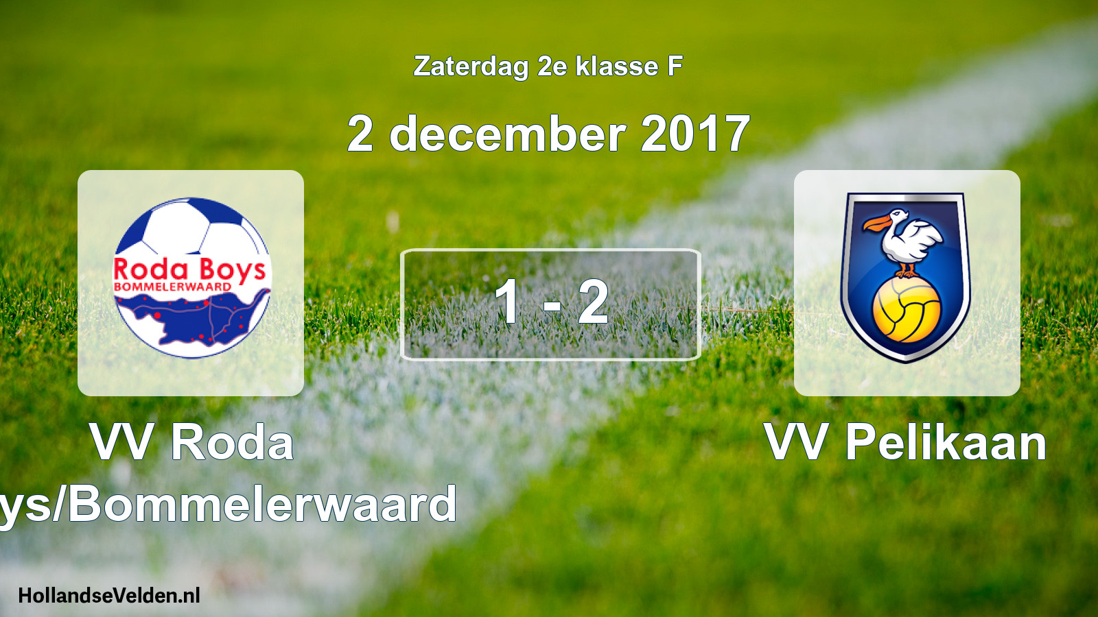 Total number of matches played: VV Roda Boys/Bommelerwaard - VV Pelikaan 1 - 2 (2 December 2017)