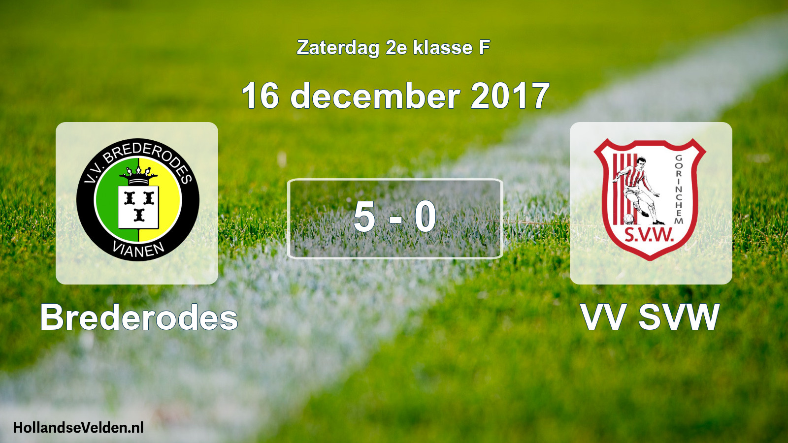 Total number of matches played: Brederodes - VV SVW 5 - 0 (16 December 2017)