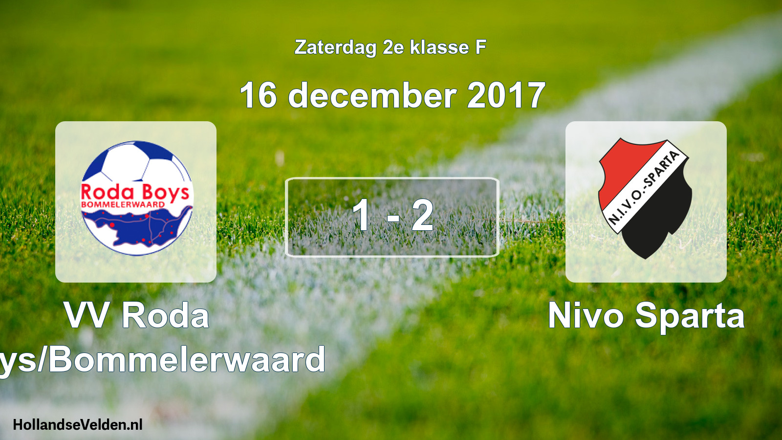 Total number of matches played: VV Roda Boys/Bommelerwaard - Nivo Sparta 1 - 2 (16 December 2017)