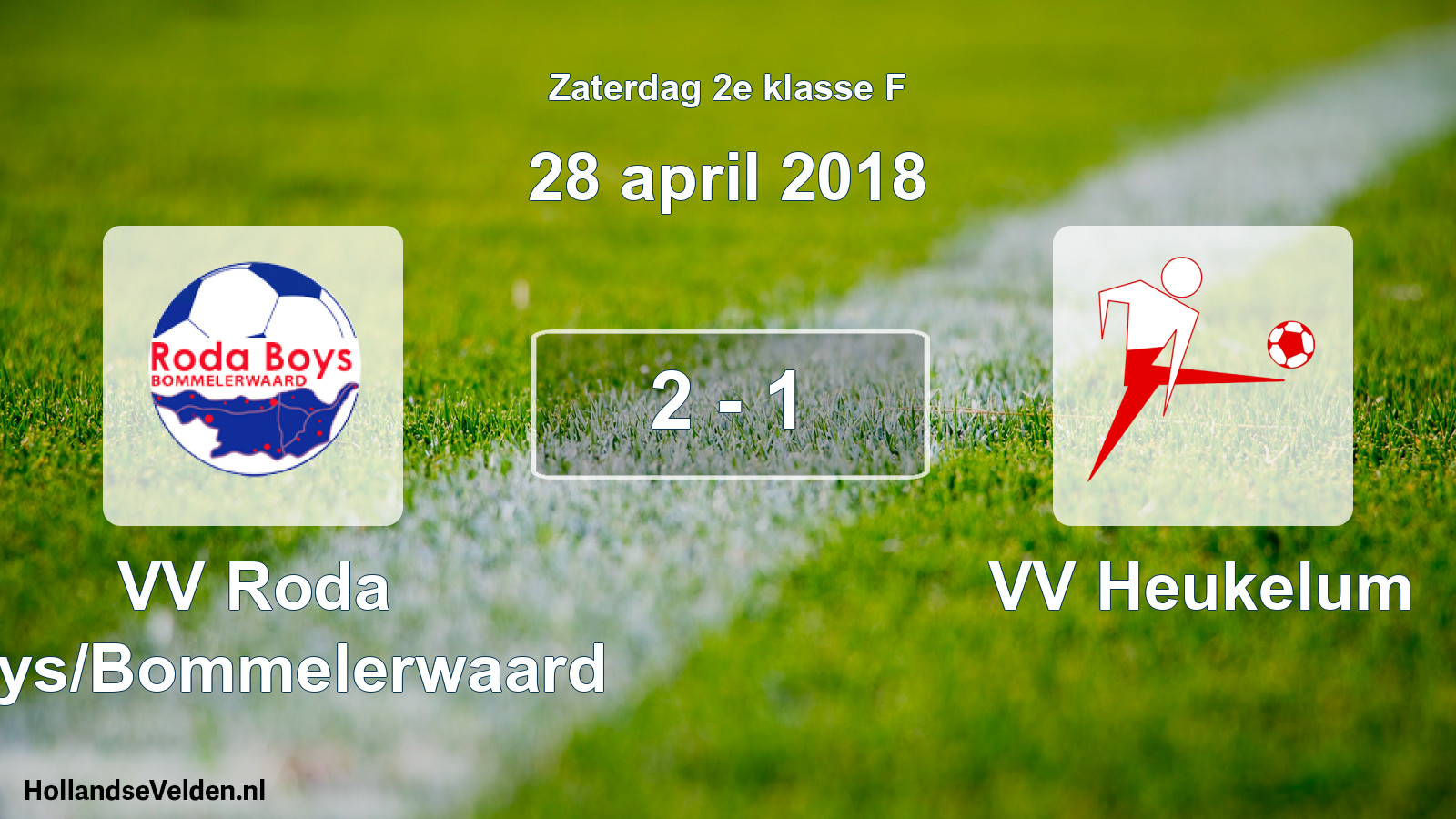 Total number of matches played: VV Roda Boys/Bommelerwaard - VV Heukelum 2 - 1 (28 April 2018)