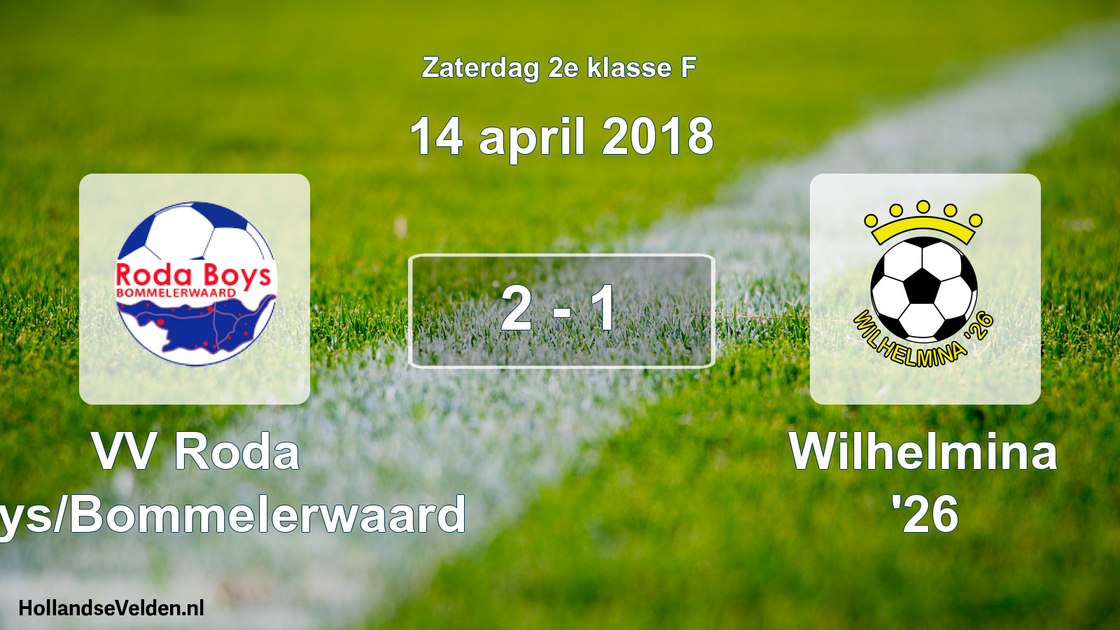 Total number of matches played: VV Roda Boys/Bommelerwaard - Wilhelmina '26 2 - 1 (14 April 2018)